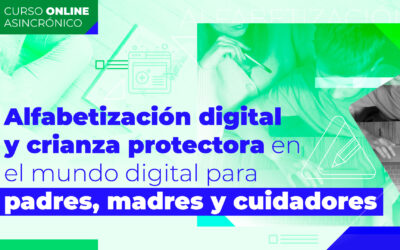 Alfabetización digital y crianza protectora en el mundo digital para padres, madres y cuidadores